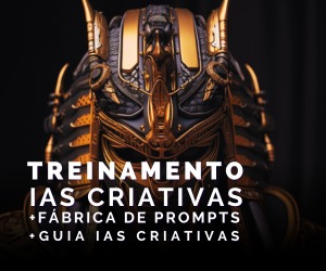 TREINAMENTO IAs CRIATIVAS - FÁBRICA DE PROMPTS